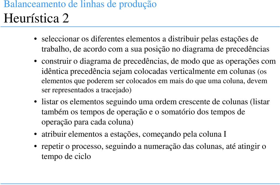 coluna, devem ser representados a tracejado) listar os elementos seguindo uma ordem crescente de colunas (listar também os tempos de operação e o somatório dos tempos