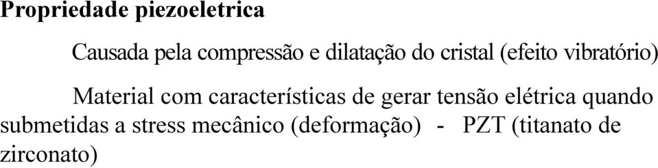 características de gerar tensão elétrica quando