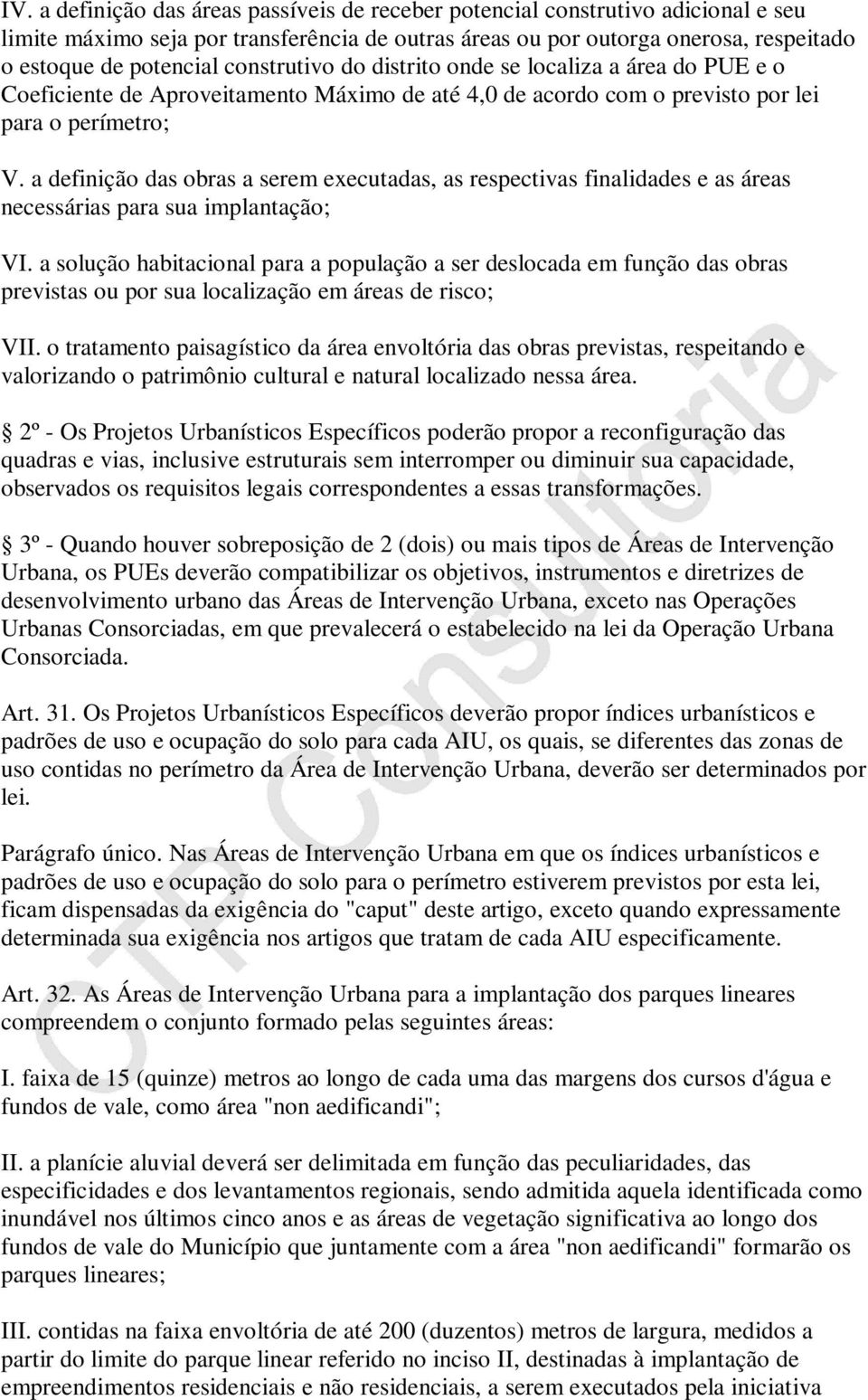 a definição das obras a serem executadas, as respectivas finalidades e as áreas necessárias para sua implantação; VI.