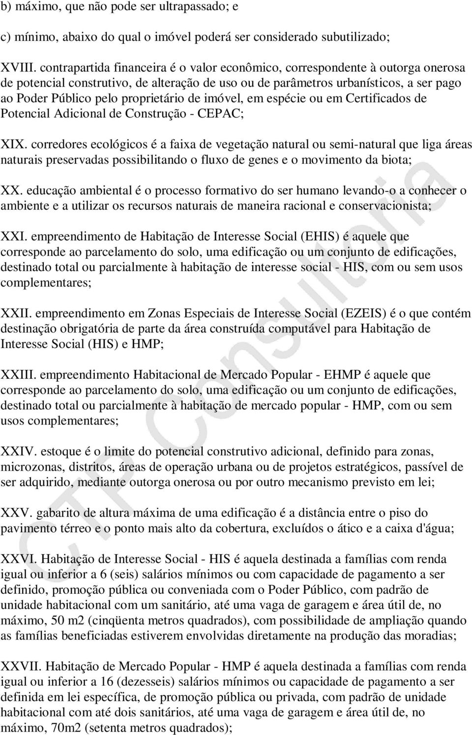 proprietário de imóvel, em espécie ou em Certificados de Potencial Adicional de Construção - CEPAC; XIX.