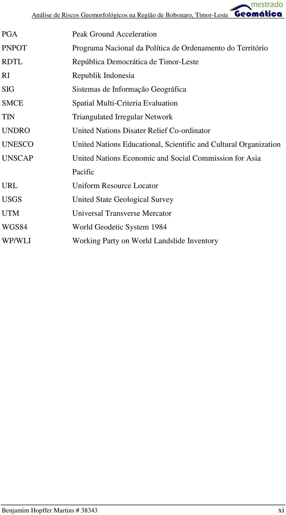 United Nations Educational, Scientific and Cultural Organization UNSCAP United Nations Economic and Social Commission for Asia Pacific URL Uniform Resource Locator USGS