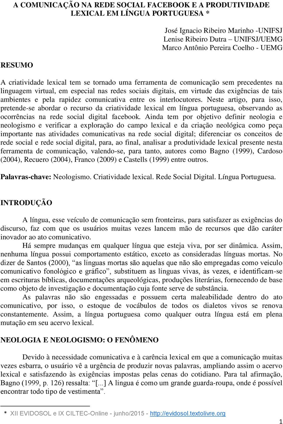 pela rapidez comunicativa entre os interlocutores.