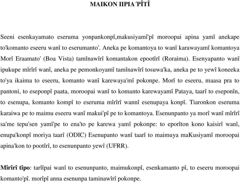 Esenyapanto wanî ipukupe mîrîrî wanî, aneka pe pemonkoyamî tamînawîrî tosuwa'ka, aneka pe to yewî koneeka to'ya ikaima to eseeru, komanto wanî karewaya'mî pokonpe.