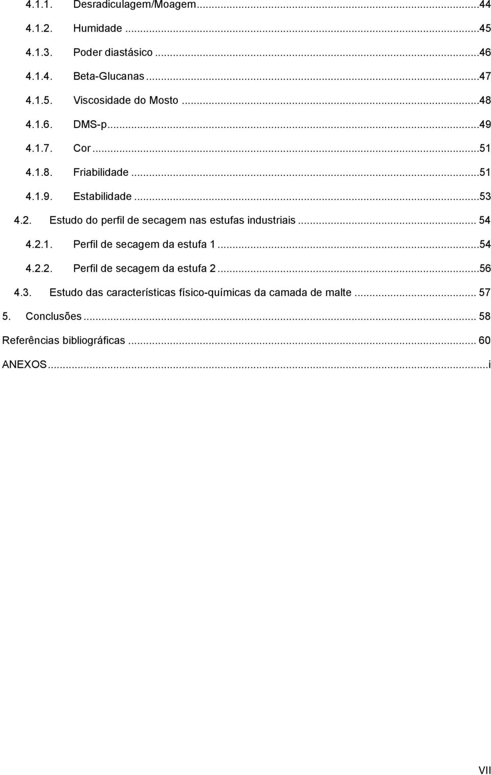 Estudo do perfil de secagem nas estufas industriais... 54 4.2.1. Perfil de secagem da estufa 1...54 4.2.2. Perfil de secagem da estufa 2.