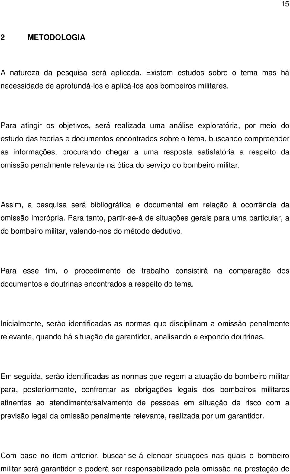 resposta satisfatória a respeito da omissão penalmente relevante na ótica do serviço do bombeiro militar.