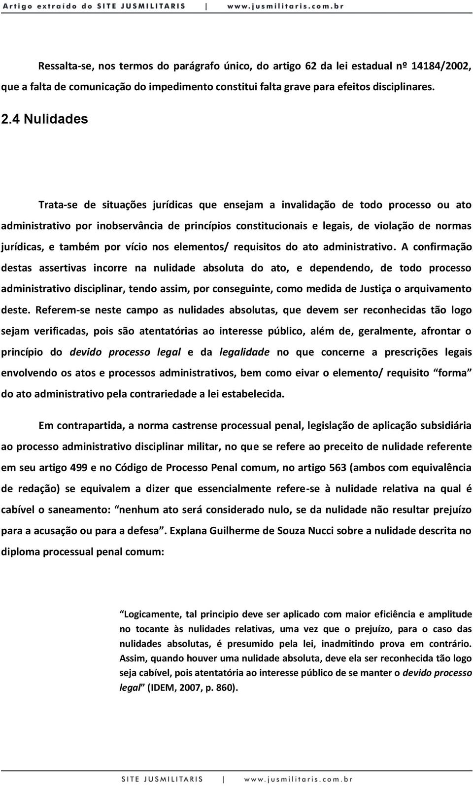 e também por vício nos elementos/ requisitos do ato administrativo.