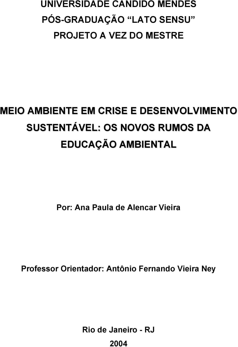 NOVOS RUMOS DA EDUCAÇÃO AMBIENTAL Por: Ana Paula de Alencar Vieira