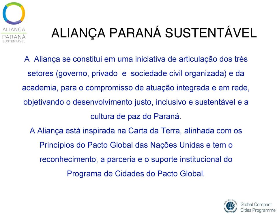 justo, inclusivo e sustentável e a cultura de paz do Paraná.