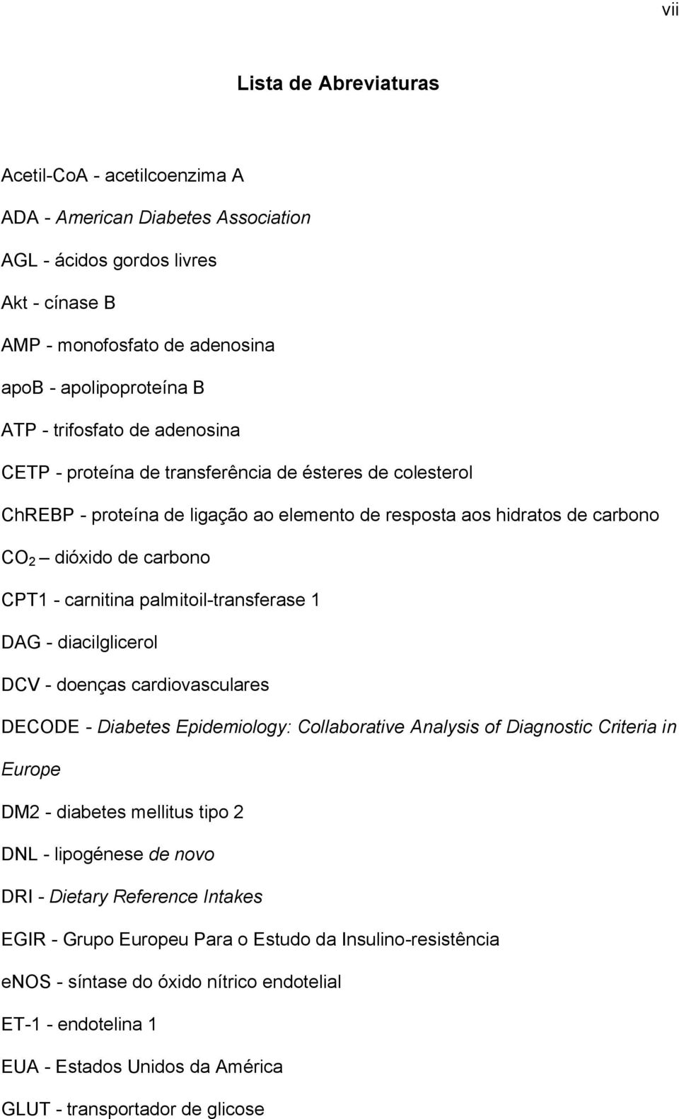 palmitoil-transferase 1 DAG - diacilglicerol DCV - doenças cardiovasculares DECODE - Diabetes Epidemiology: Collaborative Analysis of Diagnostic Criteria in Europe DM2 - diabetes mellitus tipo 2 DNL