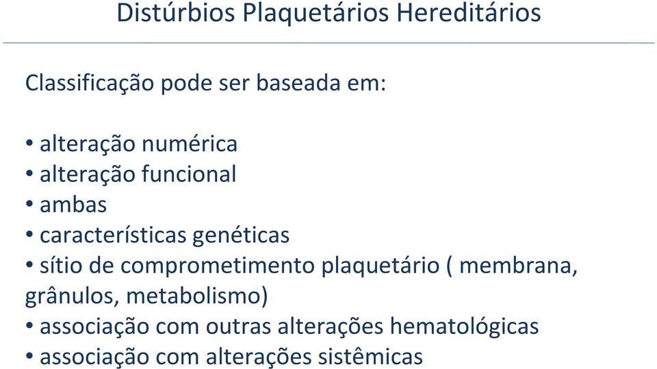 sítio de comprometimento plaquetário ( membrana, grânulos, metabolismo)