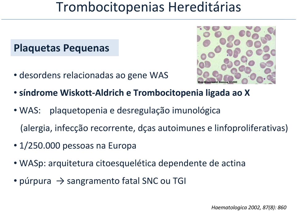 infecção recorrente, dças autoimunes e linfoproliferativas) 1/250.