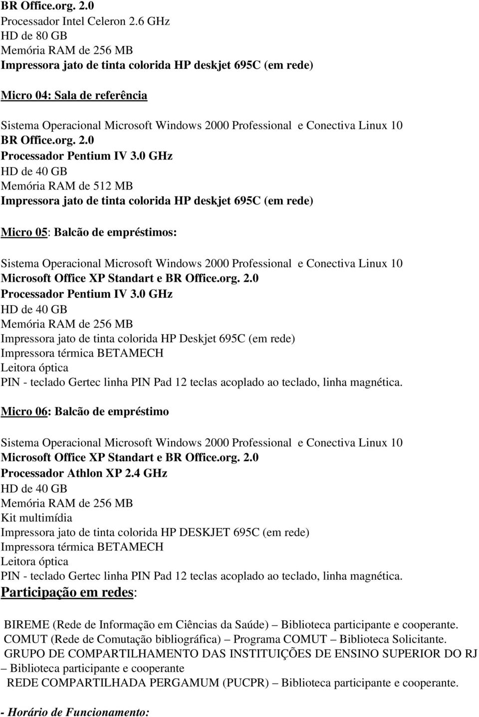 Linux 10 BR Office.org. 2.0 Processador Pentium IV 3.