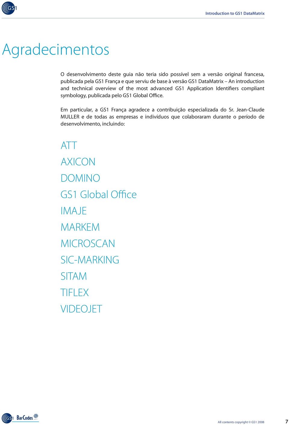 Global Office. Em particular, a GS1 França agradece a contribuição especializada do Sr.