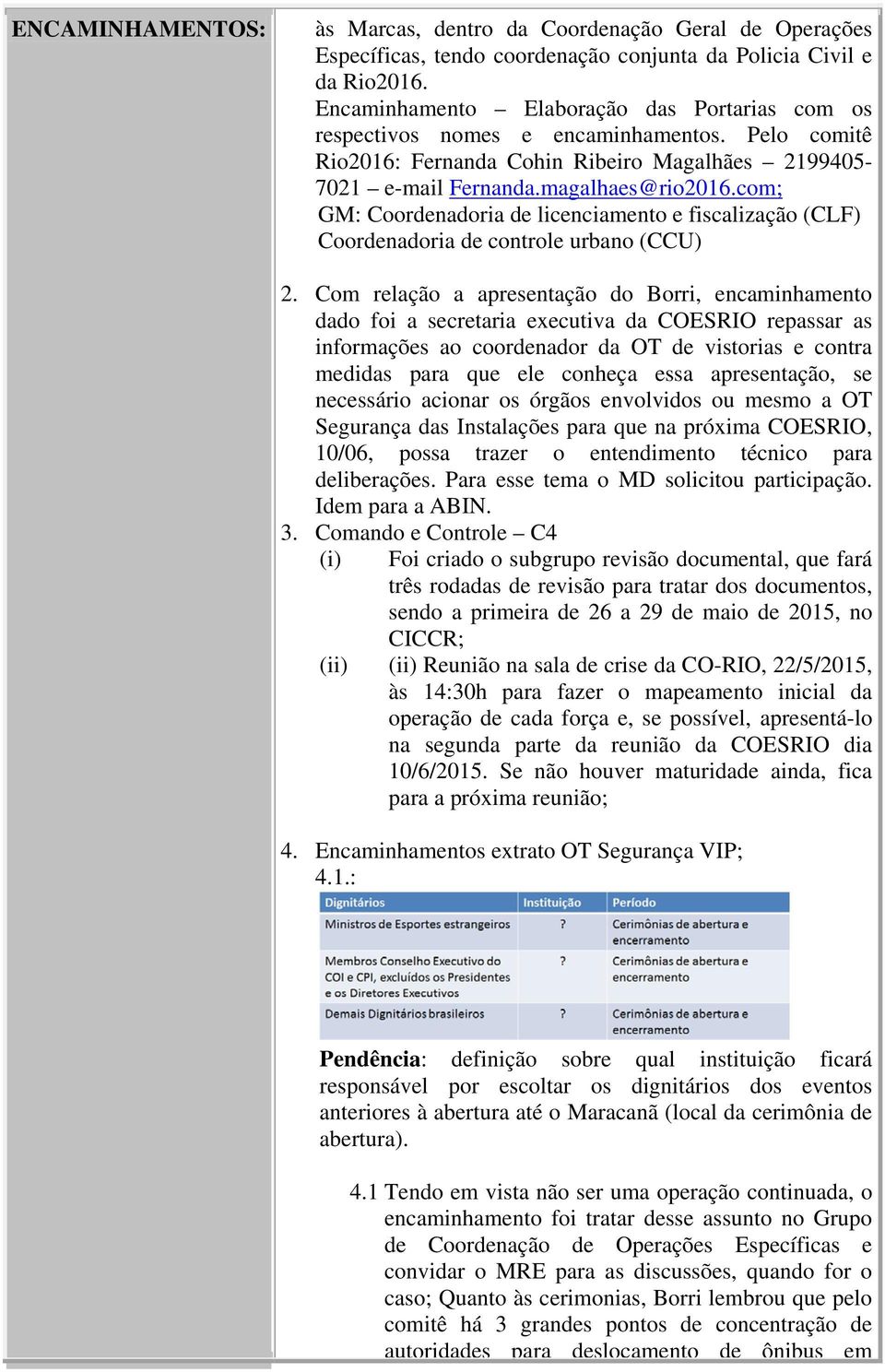 com; GM: Coordenadoria de licenciamento e fiscalização (CLF) Coordenadoria de controle urbano (CCU) 2.