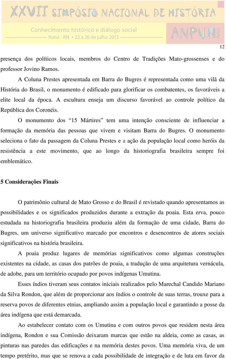 A escultura enseja um discurso favorável ao controle político da República dos Coronéis.