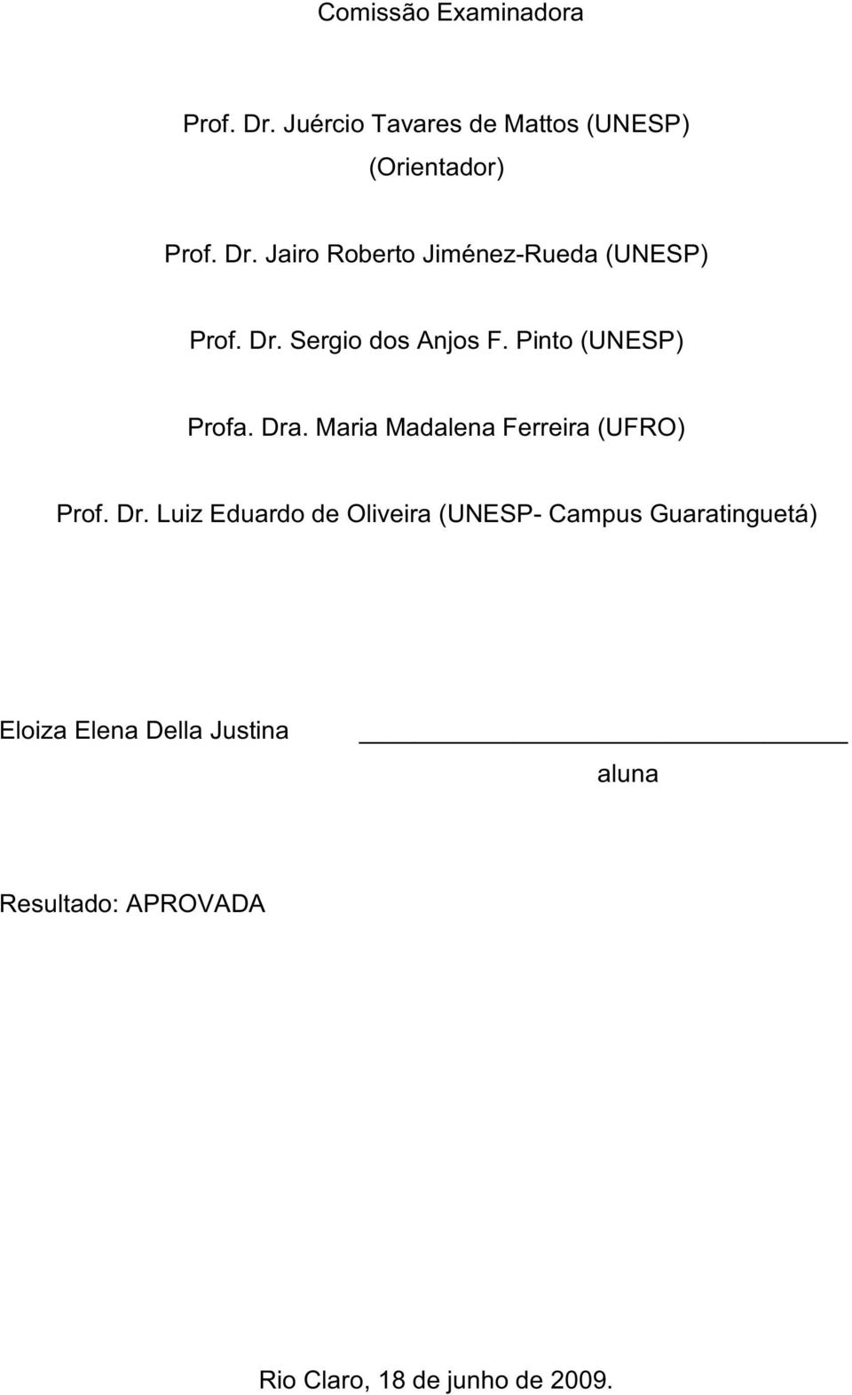 . Maria Madalena Ferreira (UFRO) Prof. Dr.