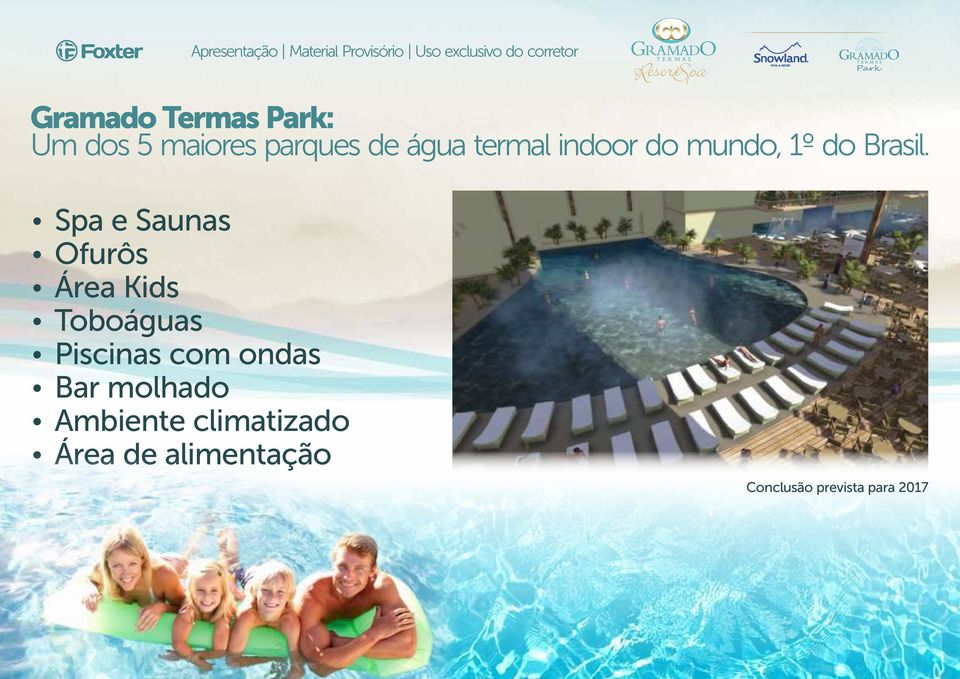 Ÿ Spa e Saunas Ÿ Ofurôs Ÿ Área Kids Ÿ Toboáguas Ÿ Piscinas
