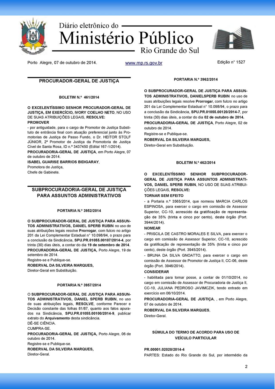 Justiça Substituto de entrância final com atuação preferencial junto às Promotorias de Justiça de Passo Fundo, o Dr.