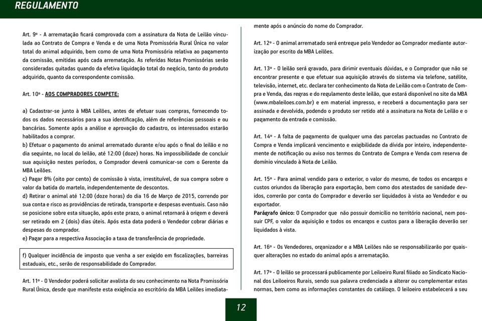 uma Nota Promissória relativa ao pagamento da comissão, emitidas após cada arrematação.