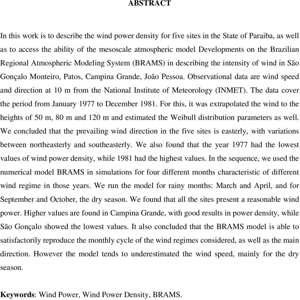 Observational data are wind speed and direction at 10 m from the National Institute of Meteorology (INMET). The data cover the period from January 1977 to December 1981.