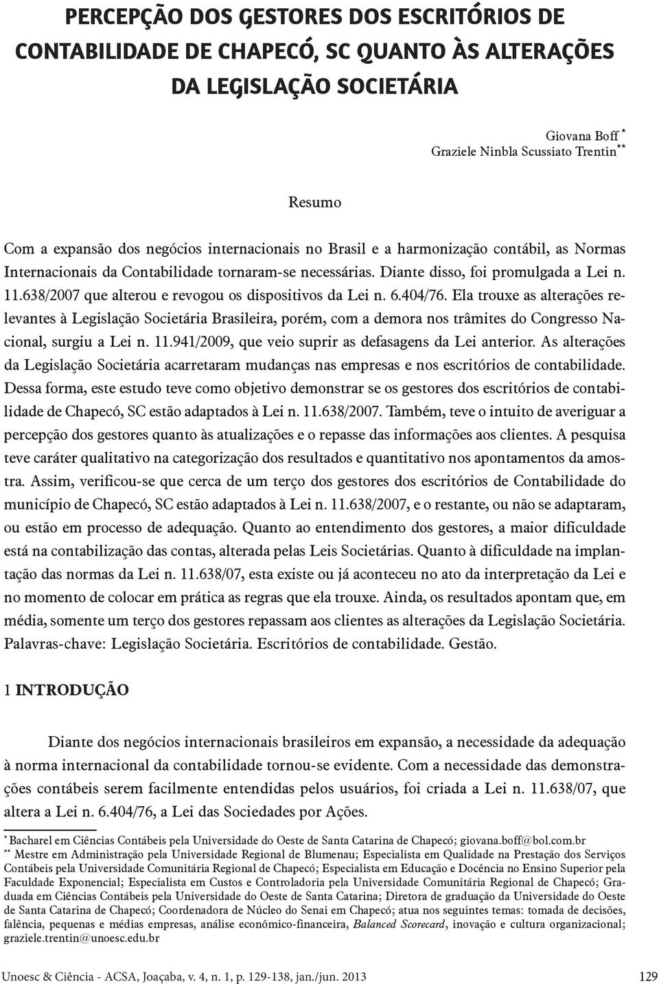 638/2007 que alterou e revogou os dispositivos da Lei n. 6.404/76.