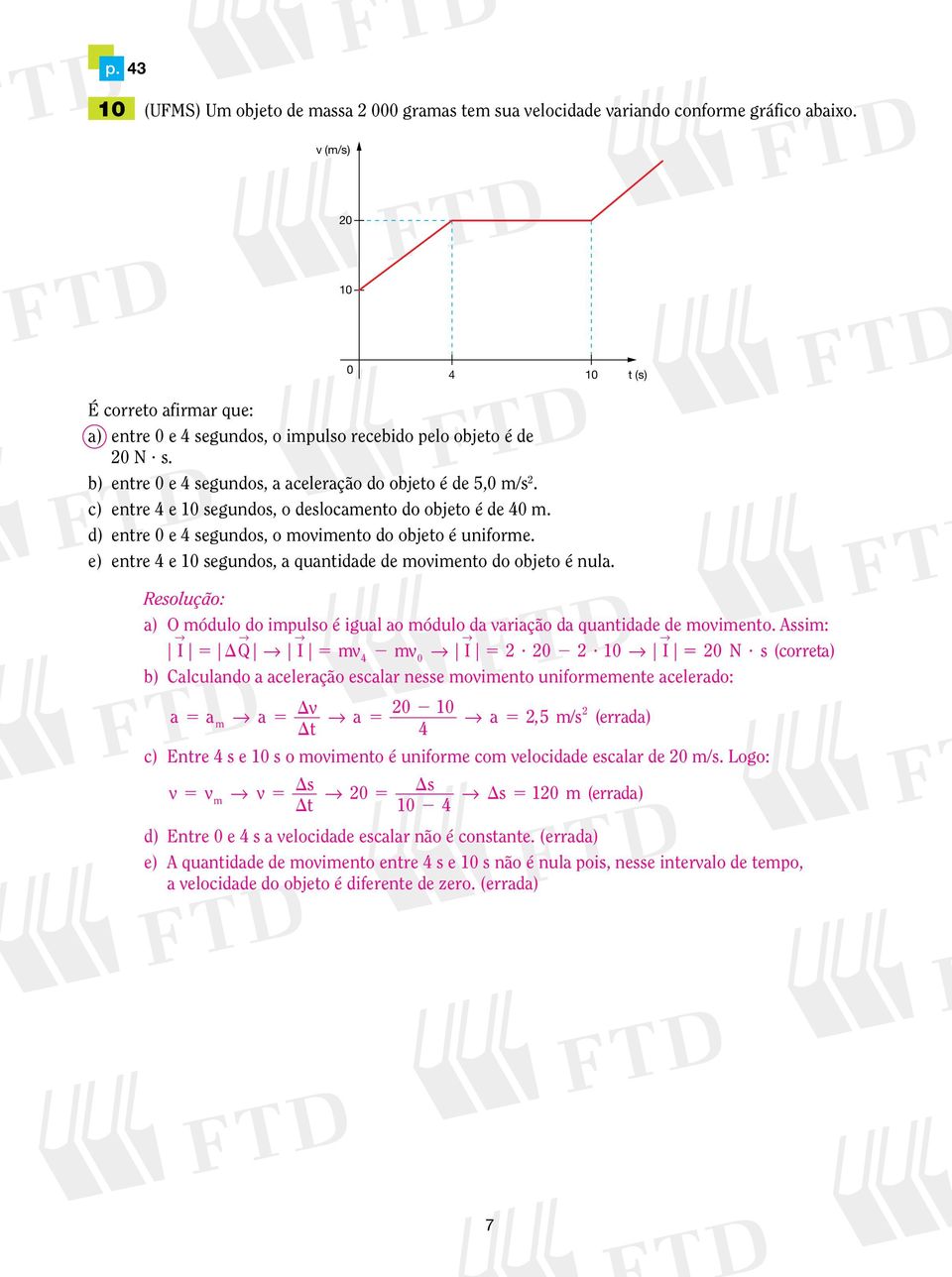 a) O ódulo do pulso é gual ao ódulo da aração da quantdade de oento. ss: I DQ I 4 I?? 1 I N?