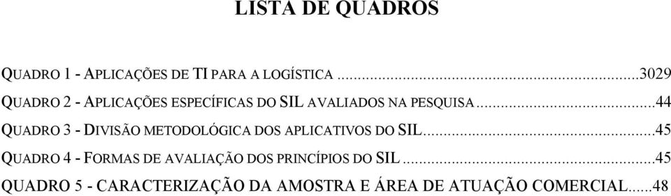 ..44 QUADRO 3 - DIVISÃO METODOLÓGICA DOS APLICATIVOS DO SIL.