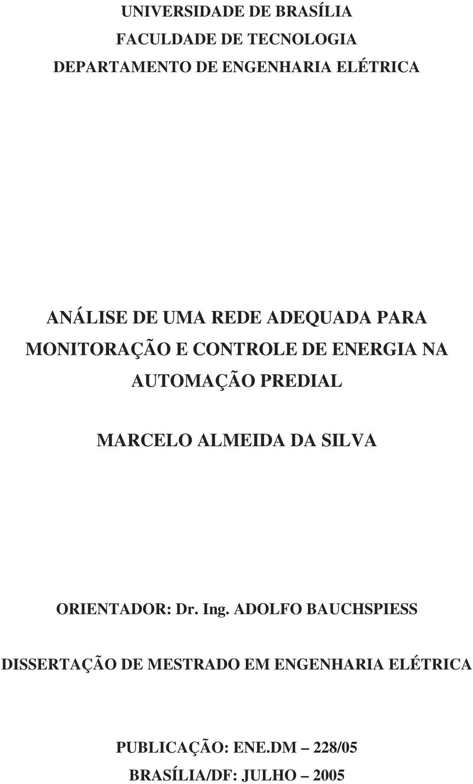 AUTOMAÇÃO PREDIAL MARCELO ALMEIDA DA SILVA ORIENTADOR: Dr. Ing.