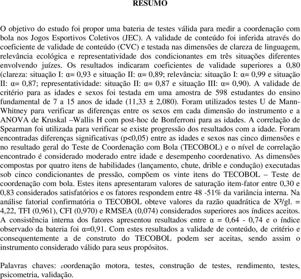 em três situações diferentes envolvendo juízes.