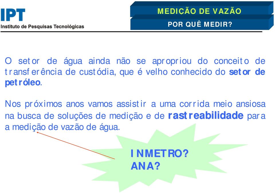 custódia, que é velho conhecido do setor de petróleo.