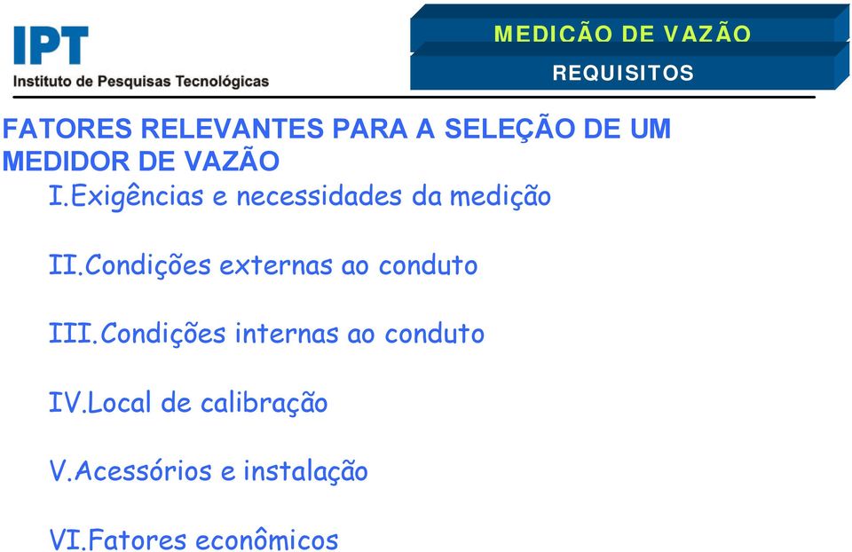 Condições externas ao conduto III.