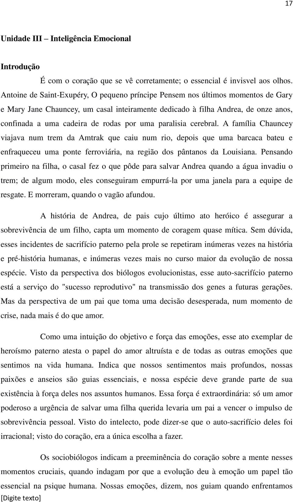 por uma paralisia cerebral. A família Chauncey viajava num trem da Amtrak que caiu num rio, depois que uma barcaca bateu e enfraqueceu uma ponte ferroviária, na região dos pântanos da Louisiana.