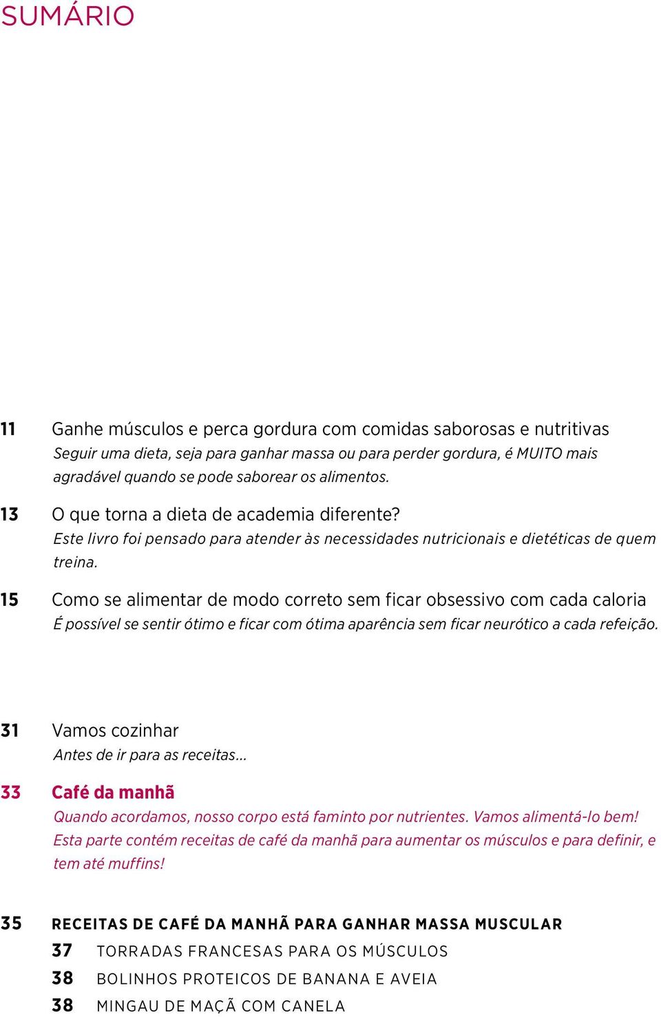 15 Como se alimentar de modo correto sem ficar obsessivo com cada caloria É possível se sentir ótimo e ficar com ótima aparência sem ficar neurótico a cada refeição.