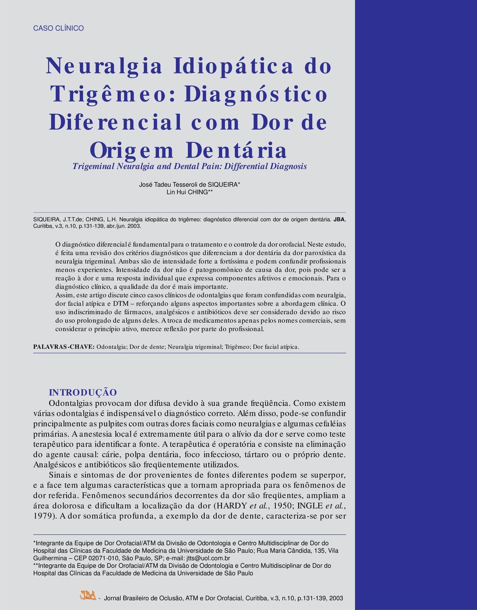 O diagnóstico diferencial é fundamental para o tratamento e o controle da dor orofacial.