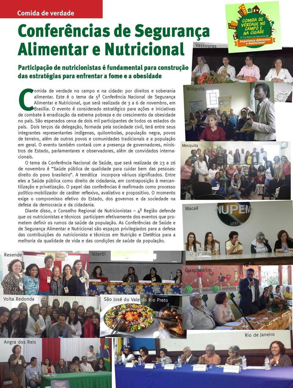 Este é o tema da 5ª Conferência Nacional de Segurança Alimentar e Nutricional, que será realizada de 3 a 6 de novembro, em Brasília.