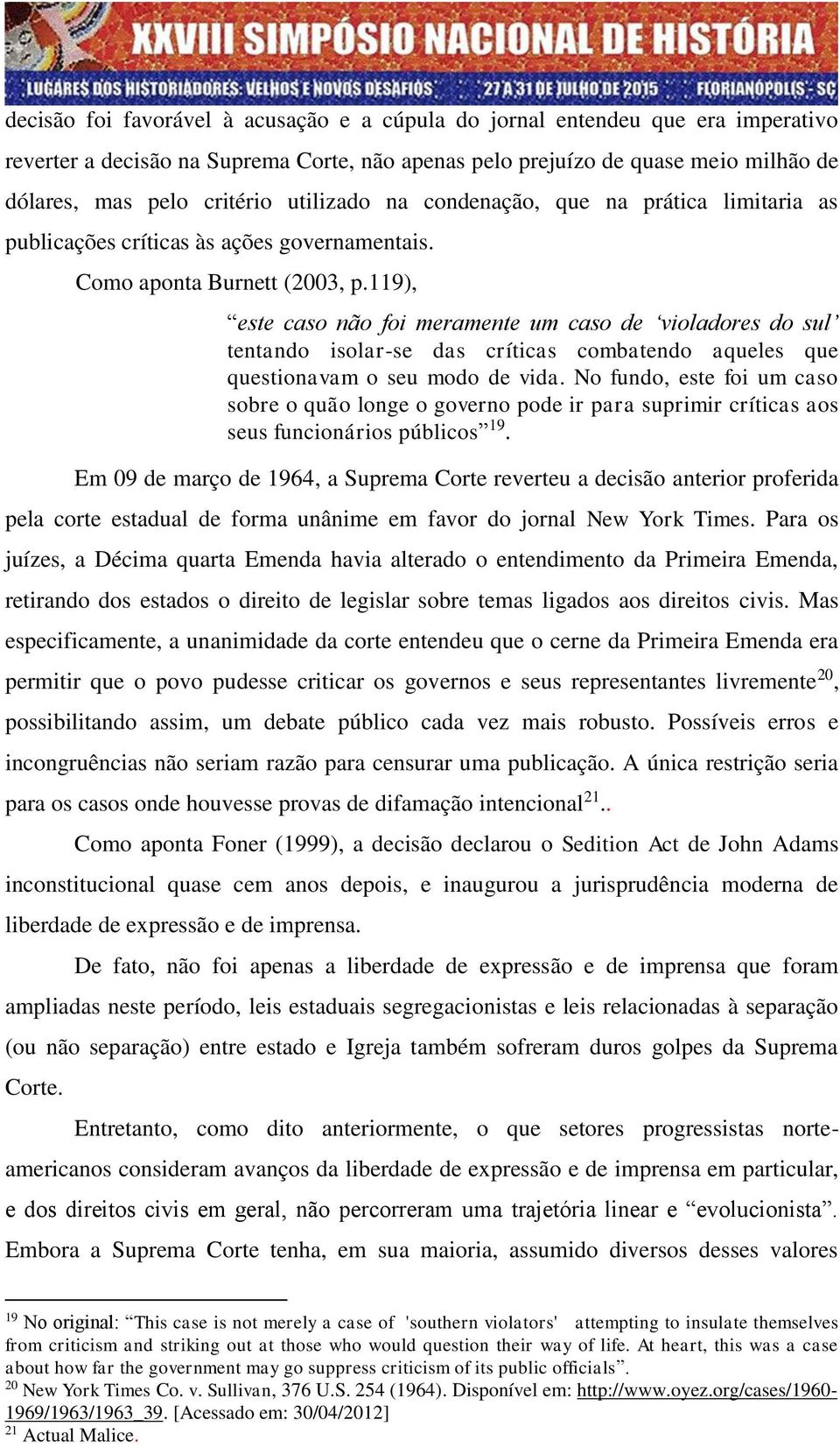 119), este caso não foi meramente um caso de violadores do sul tentando isolar-se das críticas combatendo aqueles que questionavam o seu modo de vida.