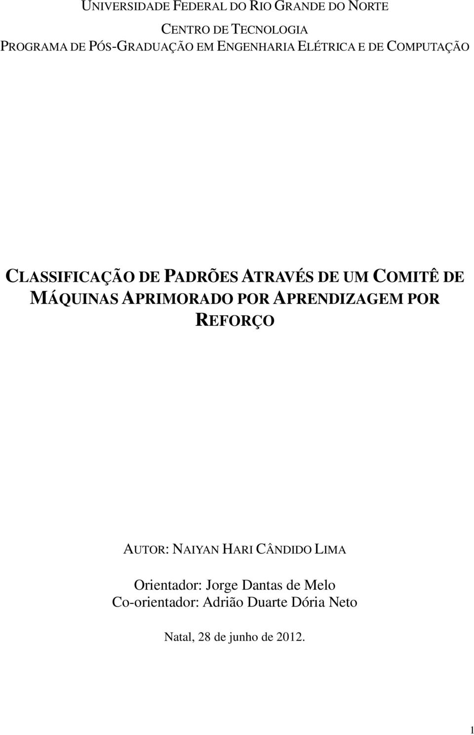 MÁQUINAS APRIMORADO POR APRENDIZAGEM POR REFORÇO AUTOR: NAIYAN HARI CÂNDIDO LIMA