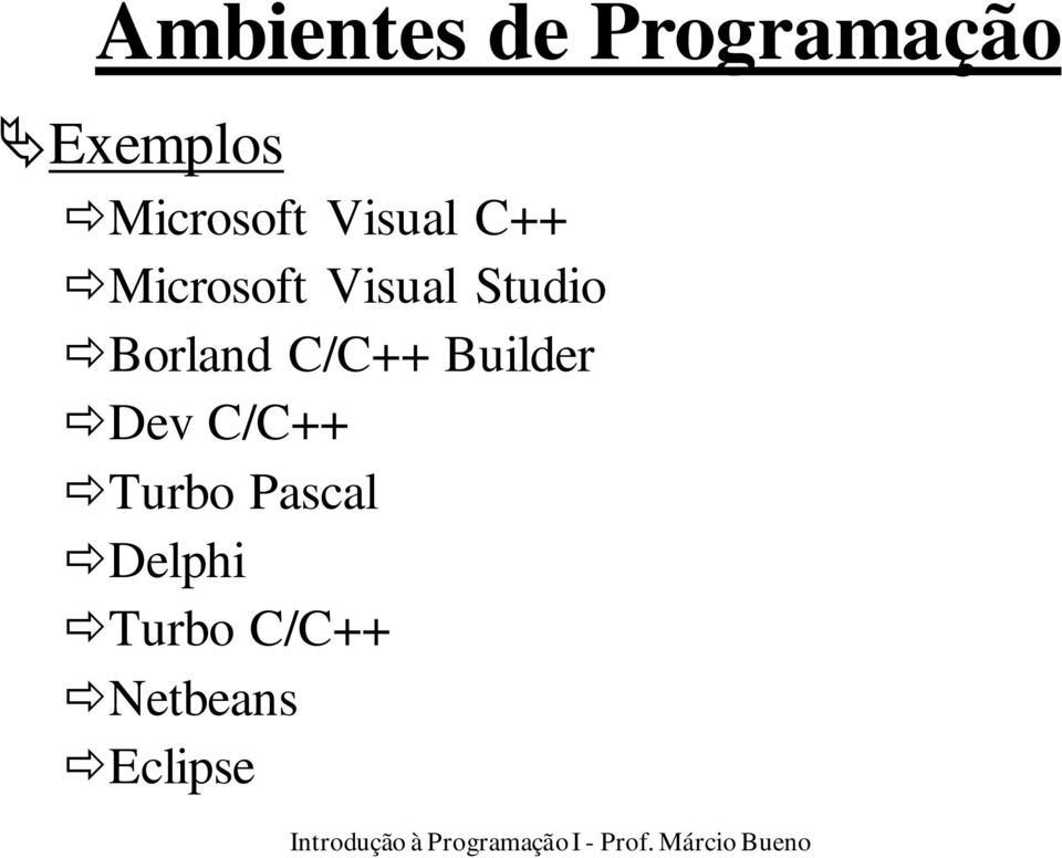 Studio Borland C/C++ Builder Dev C/C++