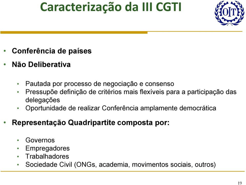 delegações Oportunidade de realizar Conferência amplamente democrática Representação Quadripartite