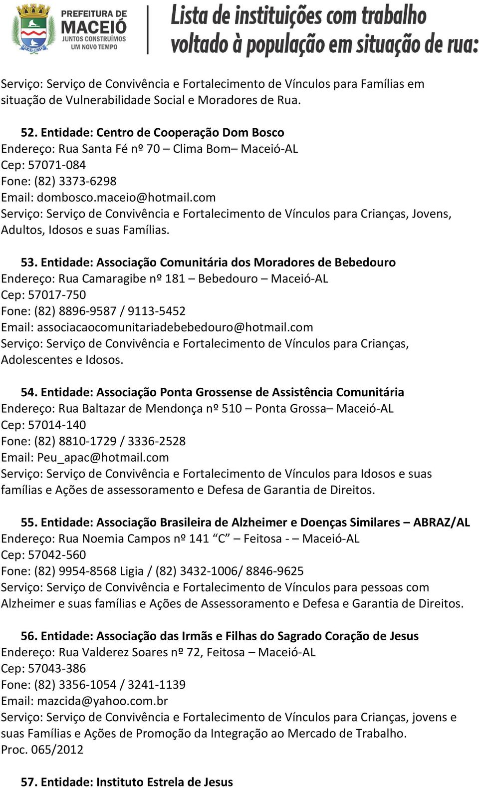 com Serviço: Serviço de Convivência e Fortalecimento de Vínculos para Crianças, Jovens, Adultos, Idosos e suas Famílias. 53.