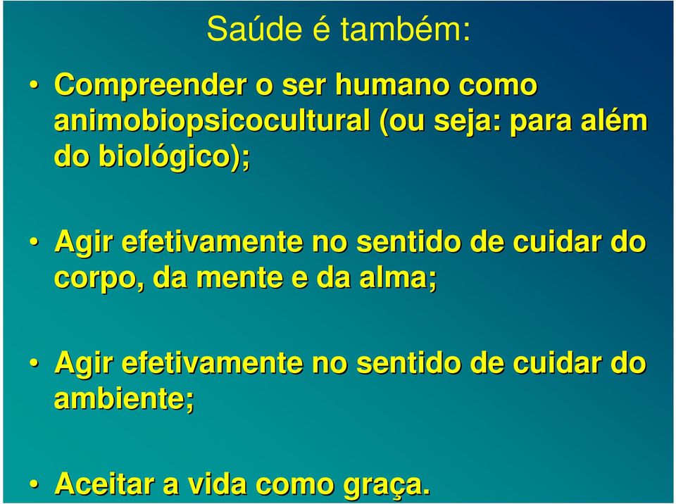 efetivamente no sentido de cuidar do corpo, da mente e da