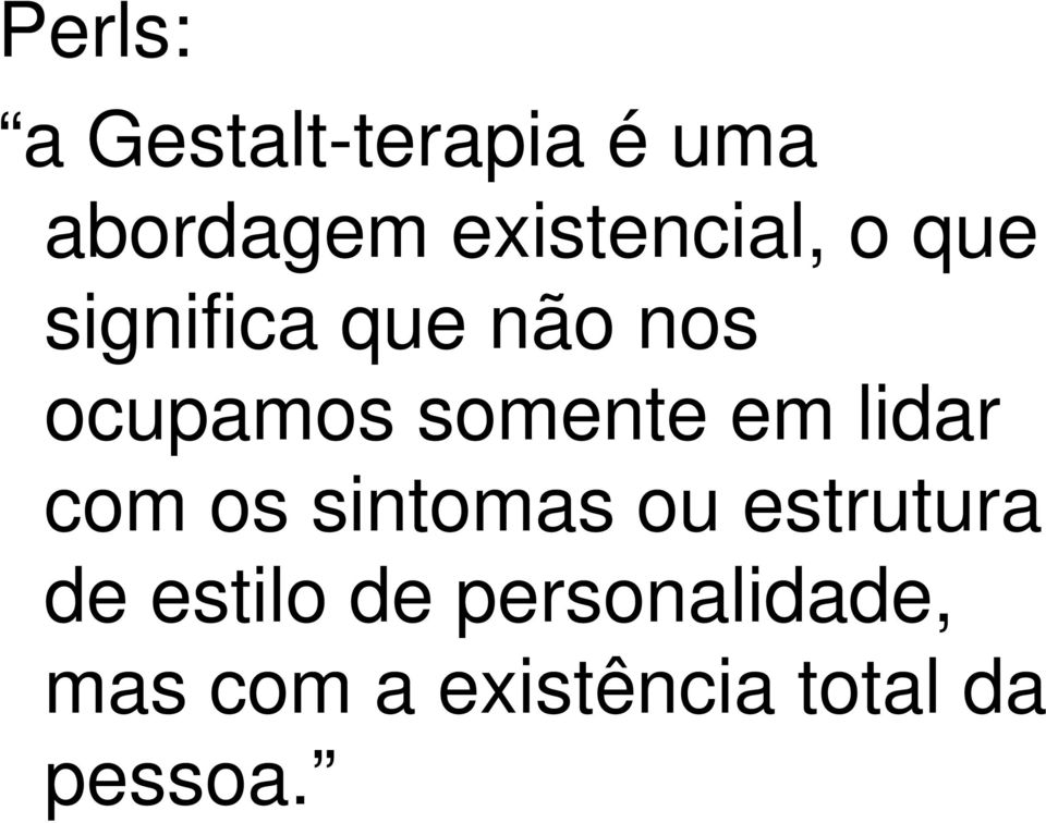 somente em lidar com os sintomas ou estrutura de