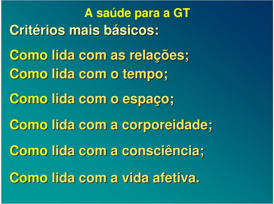 lida com o espaço; Como lida com a corporeidade;