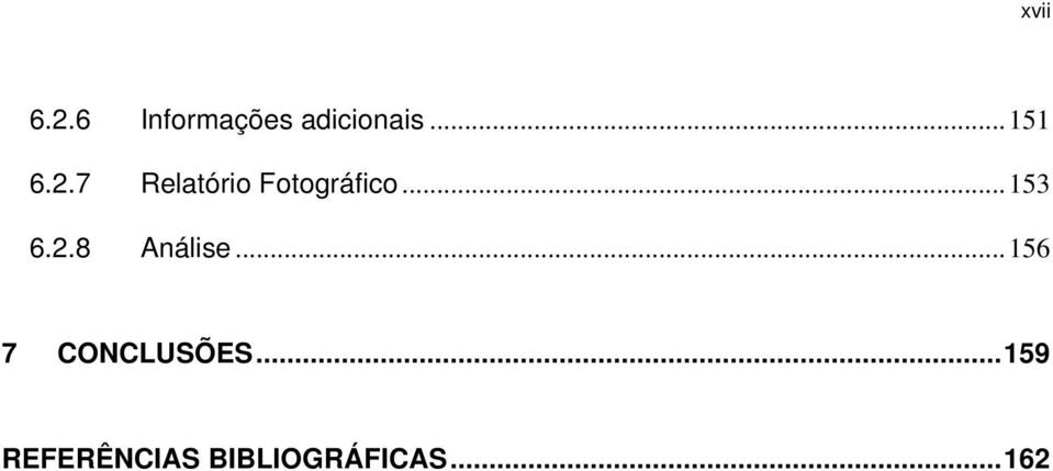 ..153 6.2.8 Análise...156 7 CONCLUSÕES.