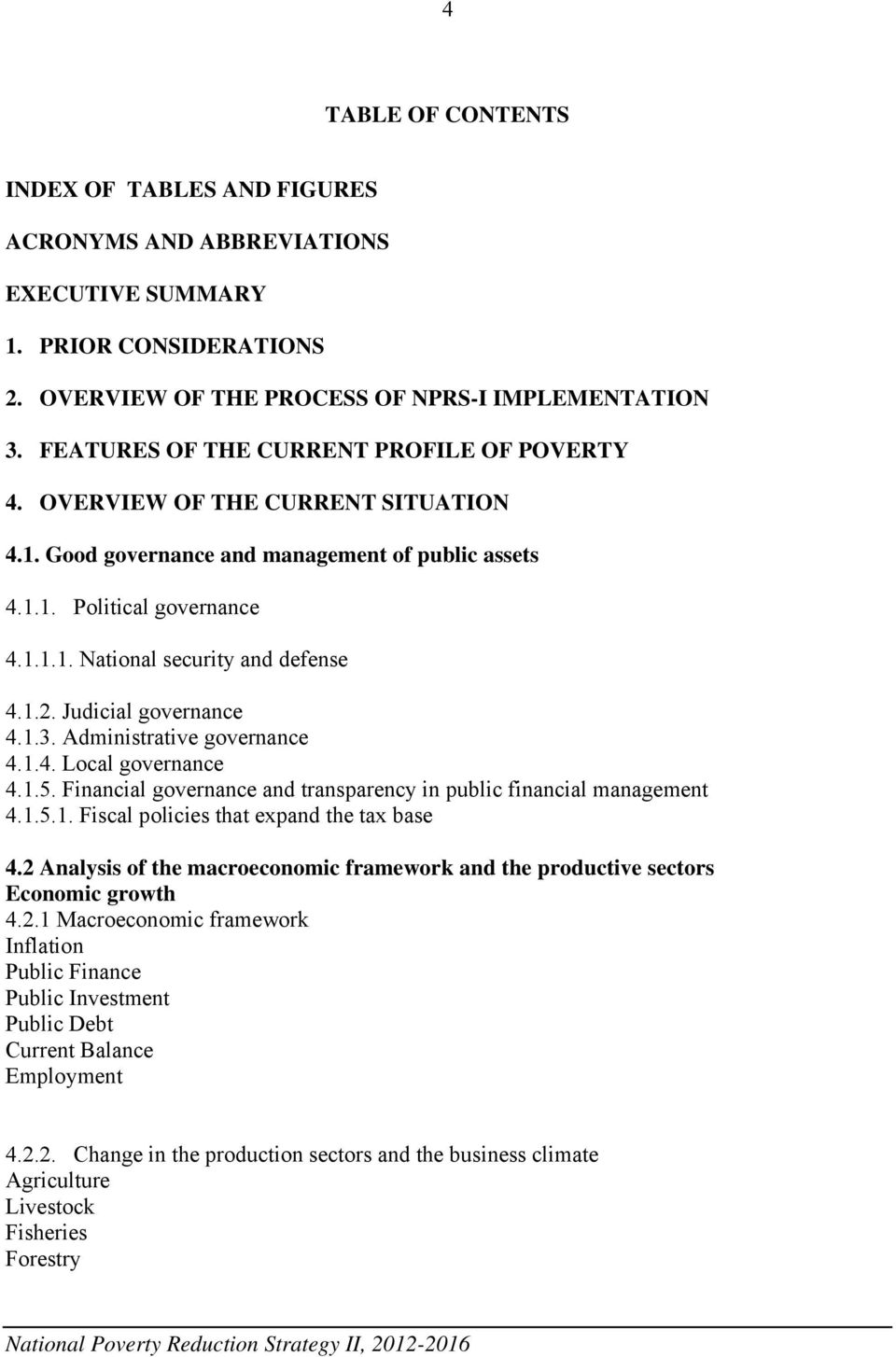 1.2. Judicial governance 4.1.3. Administrative governance 4.1.4. Local governance 4.1.5. Financial governance and transparency in public financial management 4.1.5.1. Fiscal policies that expand the tax base 4.