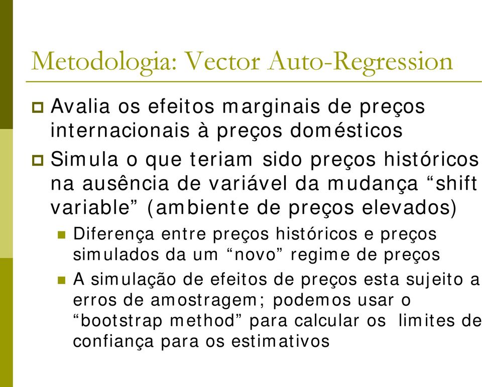 Diferença entre preços históricos e preços simulados da um novo regime de preços A simulação de efeitos de preços