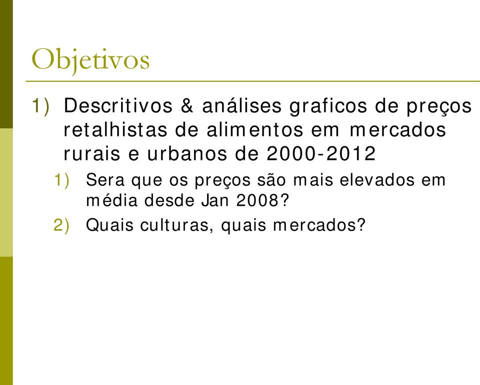 de 2000-2012 1) Sera que os preços são mais elevados em