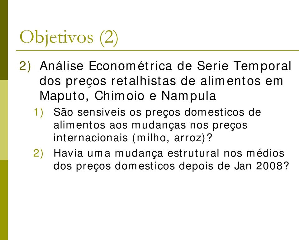 preços domesticos de alimentos aos mudanças nos preços internacionais (milho,