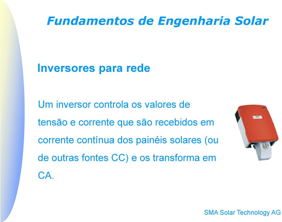 corrente contínua dos painéis solares (ou de