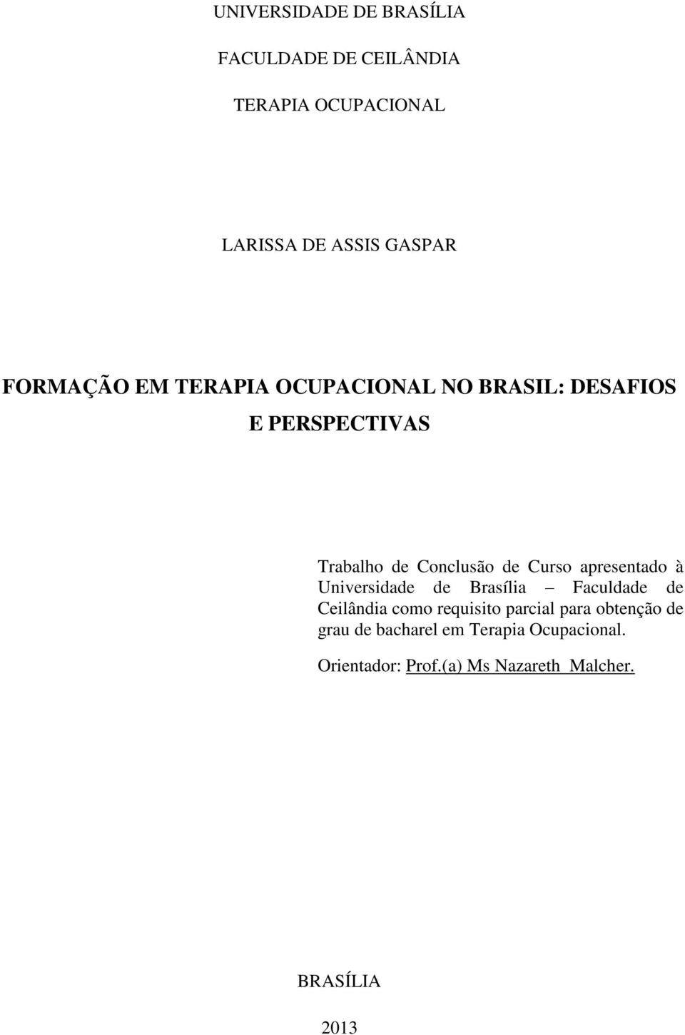 Curso apresentado à Universidade de Brasília Faculdade de Ceilândia como requisito parcial para